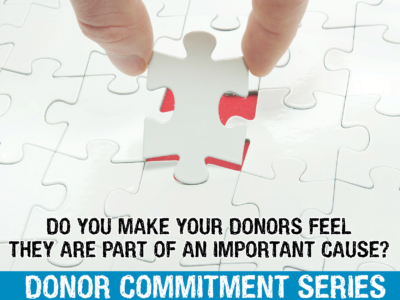 Do you make your donors feel they are part of an important cause?