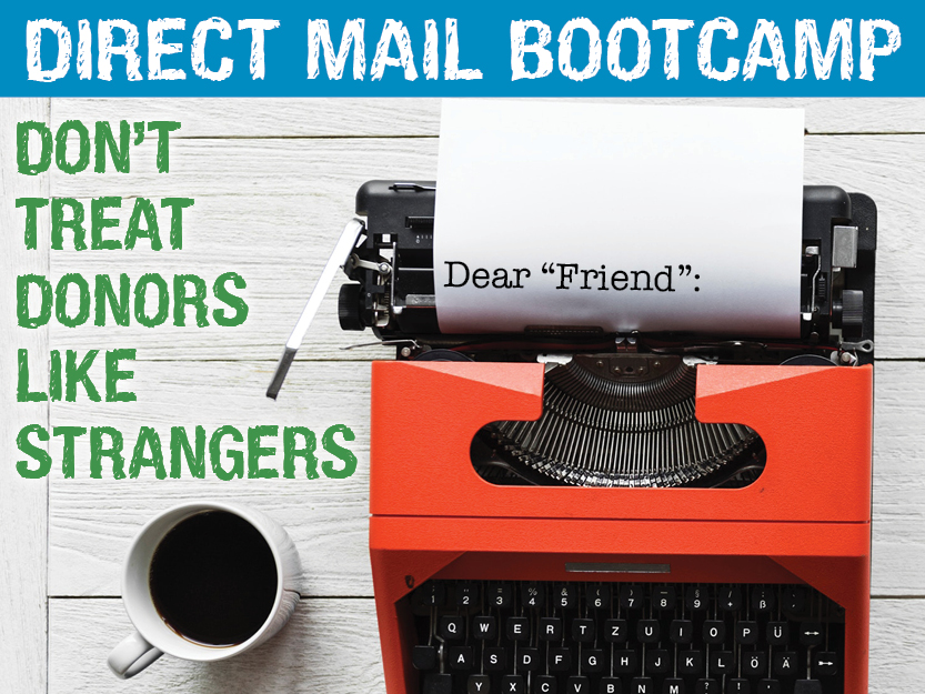 Direct mail bootcamp: Don't treat donors like strangers