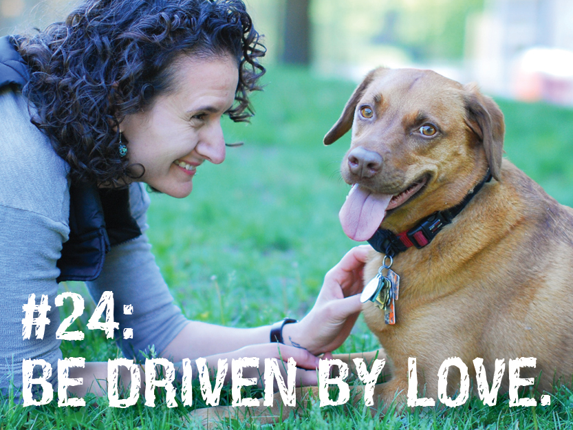 #24. Be driven by love.