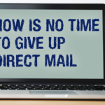 Now is no time to give up direct mail