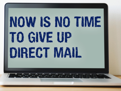 Now is no time to give up direct mail