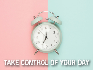 Take control of your day