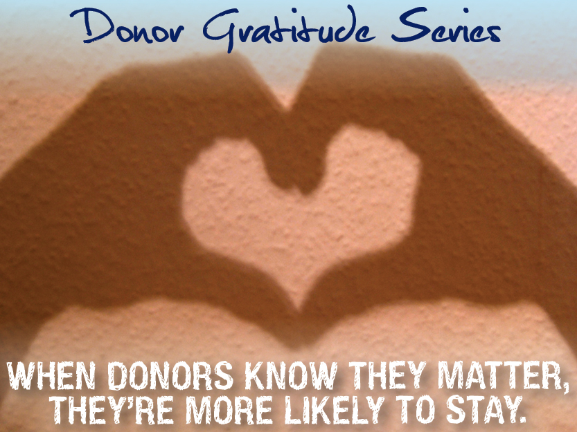 When donors know they matter, they're more likely to stay.