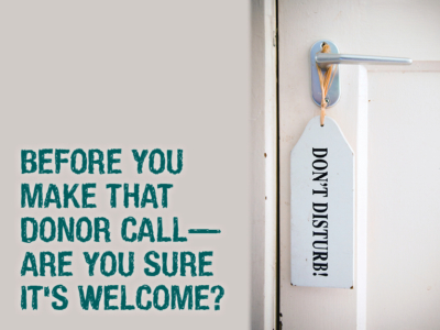Before you make that donor call--are you sure it's welcome?
